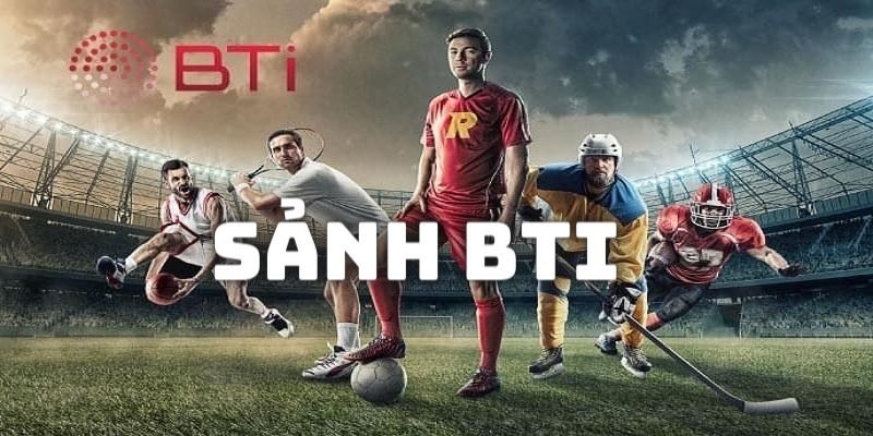 Giới thiệu về nguồn gốc BTi Sports 98Win